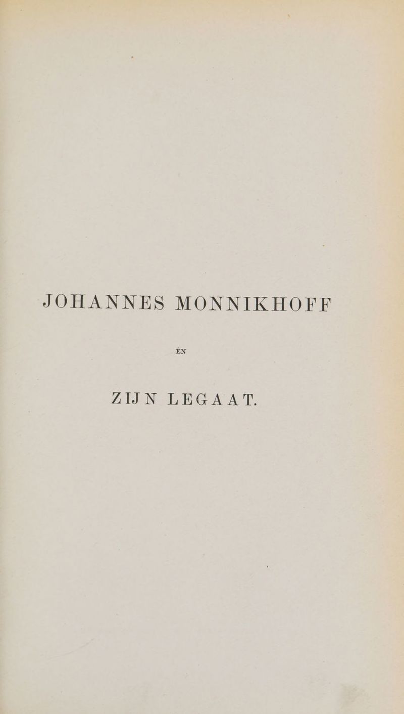 JOHANNES MONNIKHOFF ZIJN LEGAAT.
