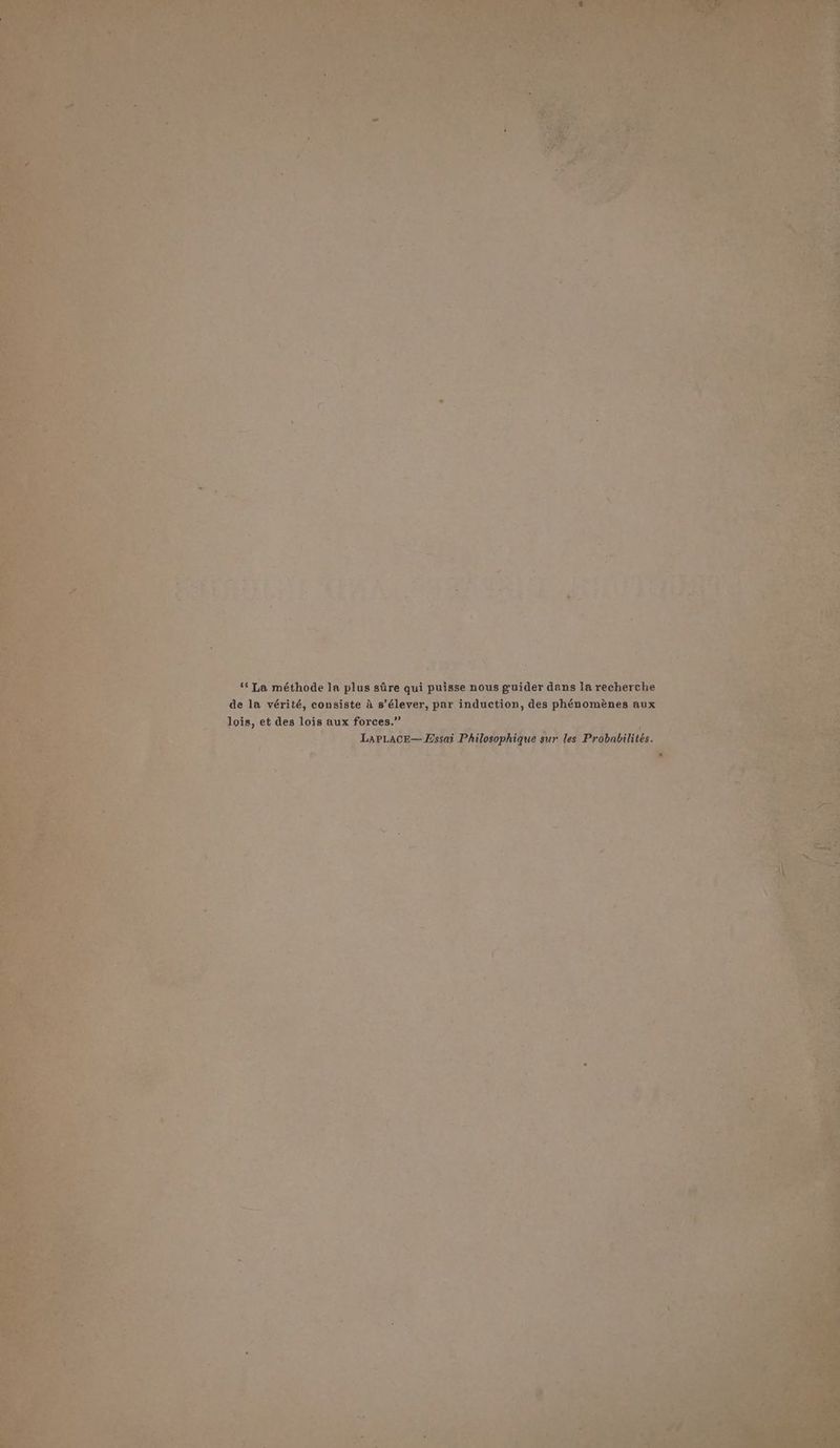 ” = ¥ vl eae 8 “La méthode la plan fase qui ae eRe Pars dans la recherche de la vérité, consiste a s'élever, par indgetion, ‘ dois, et des lois aux forces.” fp