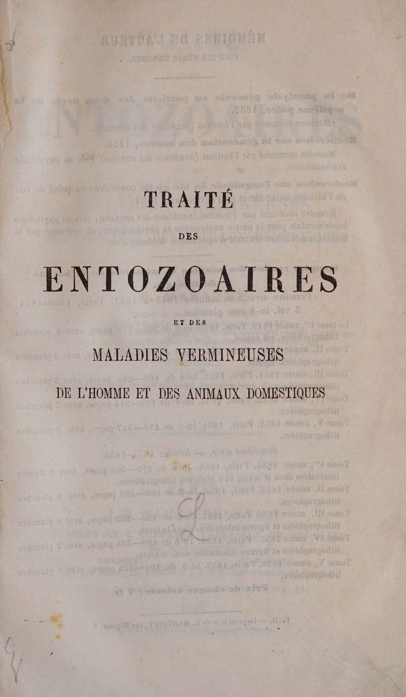 _ TRAITÉ DES ENTOZOAIRES ET DES MALADIES VERMINEUSES DE L'HOMME ET DES ANIMAUX DOMESTIQUES