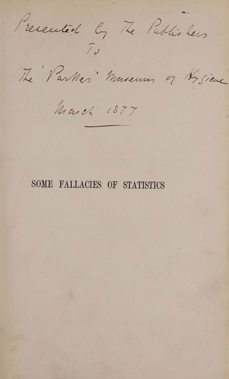 a a, = ke Lies bee es DG Vite Lari. a LE A ULL OLA aw SOME FALLACIES OF STATISTICS