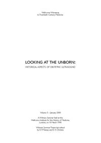 view Looking at the unborn : historical aspects of obstetric ultrasound  : a Witness Seminar held at the the Wellcome Institute for the History of Medicine, London, on 10 March 1998 / Witness Seminar transcript edited by E.M. Tansey and D.A. Christie.