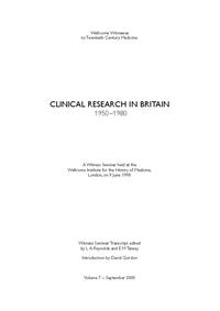 view Clinical research in Britain 1950-1980 : a Witness Seminar held at the Wellcome Institute for the History of Medicine, London, on 9 June 1998 / Witness Seminar transcript edited by L.A. Reynolds and E.M. Tansey.