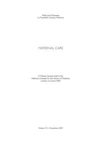 view Maternal care : a Witness Seminar held at the Wellcome Institute for the History of Medicine, London, on 6 June 2000 / Witness seminar transcript edited by D.A. Christie, E.M. Tansey ; introd. by Hilary Marland.