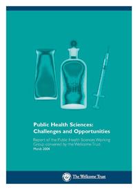 view Public health sciences : challenges and opportunities : report of the Public Health Sciences Working Group convened by the Wellcome Trust.