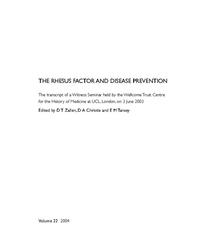 view The Rhesus factor and disease prevention : the transcript of a Witness Seminar held by the Wellcome Trust Centre for the History of Medicine at UCL, London, on 3 June 2003 / edited by D.T. Zallen, D.A. Christie and E.M. Tansey.