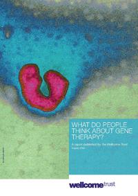 view What do people think about gene therapy? / a report published by the Wellcome Trust.