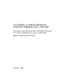 view Cholesterol, atherosclerosis and coronary disease in the UK, 1950-2000 : the transcript of a Witness Seminar held by the Wellcome Trust Centre for the History of Medicine at UCL, London, on 12 October 2004 / edited by L.A Reynolds and E.M. Tansey.