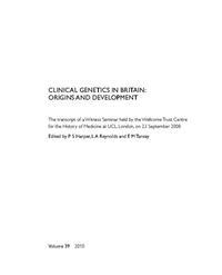 view Clinical genetics in Britain : origins and development : the transcript of a Witness Seminar held by the Wellcome Trust Centre for the History of Medicine at UCL, London, on 23 September 2008 / edited by  P.S. Harper, L.A. Reynolds and E.M. Tansey.