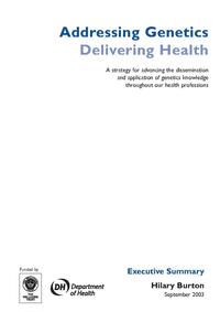 view Addressing Genetics Delivering Health : a strategy for advancing the dissemination and application of genetics knowledge throughout our health professions : executive summary / Hilary Burton.