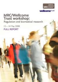 view MRC / Wellcome Trust workshop : regulation and biomedical research : full report.