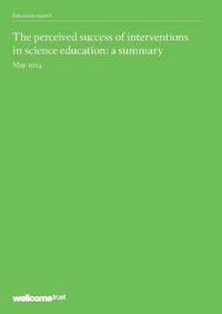 view The perceived success of interventions in science education - a summary : a report for the Wellcome Trust / by Derek Bell.