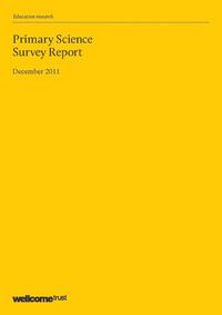 view Primary science survey report : December 2011 / Wellcome Trust.