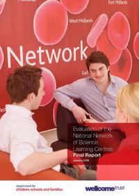 view Evaluation of the National Network of Science Learning Centres : final report : January 2008 / the Wellcome Trust and the Department for Children, Schools and Families.