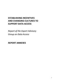 view Establishing incentives and changing cultures to support data access : report of the Expert Advisory Group on Data Access : report annexes.