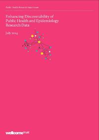 view Enhancing Discoverability of Public Health and Epidemiology Research Data : July 2014 / Public Health Research Data Forum.