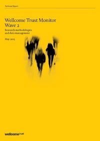 view Wellcome Trust Monitor Wave 2 : Research methodologies and data management : May 2013.