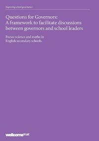 view Questions for Governors : a framework to facilitate discussions between governors and school leaders : focus: science and maths in English secondary schools / Wellcome Trust.