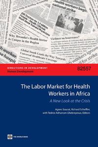 view The labor market for health workers in Africa : a new look at the crisis / Agnes Soucat, Richard Scheffler, with Tedros Adhanom Ghebreyesus, editors.