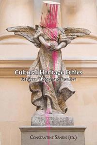 view Cultural heritage ethics : between theory and practice / edited by Constantine Sandis.