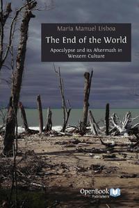 view The end of the world : Apocalypse and its aftermath in Western culture / Maria Manuel Lisboa.