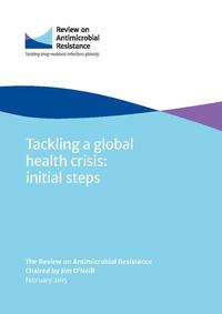 view Tackling a global health crisis : initial steps / the Review on Antimicrobial Resistance chaired by Jim O'Neill.