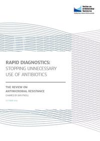 view Rapid diagnostics : stopping unnecessary use of antibiotics / the Review on Antimicrobial Resistance chaired by Jim O'Neill.