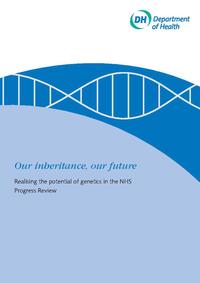 view Our inheritance, our future : realising the potential of genetics in the NHS Progress Review / Department of Health.