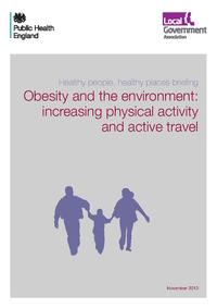 view Obesity and the environment briefing : increasing physical activity and active travel / Public Health England, Local Government Association.