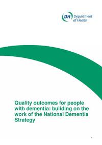 view Quality outcomes for people with dementia : building on the work of the National Dementia Strategy / Department of Health.