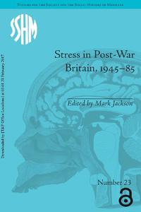 view Stress in post-war Britain, 1945-1985 / edited by Mark Jackson.