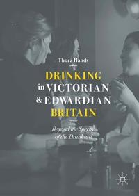 view Drinking in Victorian and Edwardian Britain : Beyond the Spectre of the Drunkard.