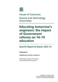 view Educating tomorrow's engineers : the impact of government reforms on 14-19 education : seventh report of session 2012-13 : additional written evidence / House of Commons, Science and Technology Committee.