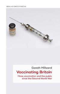 view Vaccinating Britain : mass vaccination and the public since the Second World War / Gareth Millward.