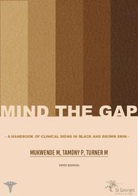 view Mind the gap : a handbook of clinical signs in black and brown skin / Malone Mukwende, Peter Tamony, Margot Turner.