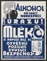 view A skull, a tumbler of beer and a bottle of alcoholic drink; advertising the danger of alcohol as a cause of industrial accidents in Czechoslovakia, and contrasting it with milk. Colour lithograph, 193- (?).