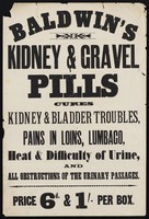 view Baldwin's Kidney & Gravel Pills : cures kidney & bladder troubles, pains in loins, lumbago, heat & difficulty of urine, and all obstructions of the urinary passages.