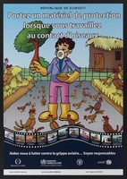 view Prevention of avian flu and poultry contamination in Djibouti. Colour lithograph by Yat Advertising for République de Djibouti Ministère de la Santé , ca. 2006.