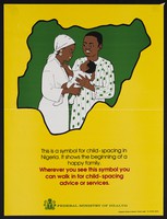 view A couple with their baby within a map of Nigeria: child spacing and family planning in Nigeria. Colour lithograph by Federal Ministry of Health, ca. 2000.