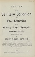 view Report on the sanitary condition and vital statistics of the Parish of St. Matthew, Bethnal Green during the year 1896.