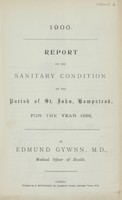 view Report on the sanitary condition of the Parish of St. John, Hampstead for the year 1899.