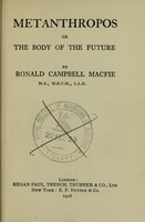 view Metanthropos, or, The body of the future / by Ronald Campbell MacFie.