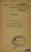 view What's all this about genetics? : An explanation of inheritance in plants and animals, including man himself, for the ordinary reader / [Rona Hurst].