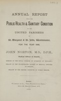 view Annual report upon the public health & sanitary condition of the united Parishes of St. Margaret & St. John, Westminster for the year 1896.