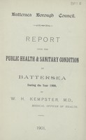 view Report upon the public health & sanitary condition of Battersea during the year1900.