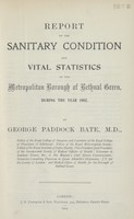 view Report on the sanitary condition and vital statistics of the Metropolitan Borough of Bethnal Green during the year 1902.