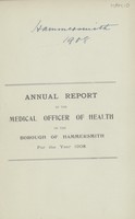 view Annual report of the Medical Officer of Health of the Borough of Hammersmith for the year 1908.