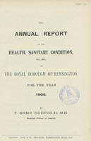 view Annual report on the health, sanitary condition, etc., etc., of the Royal Borough of Kensington for the year 1905.