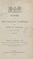 view Report on the sanitary condition of the City of London for the year 1855-56.