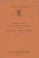 view [Report of the Medical Officer of Health for London County Council 1949].