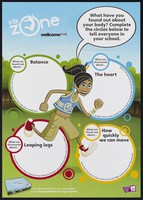 view What have you found out about your body? : Complete the circles below to tell everyone in your school : balance ... the heart ... leaping legs ... how quickly you can move / Wellcome Trust.